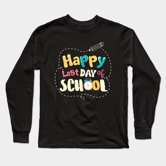 Happy Last Day Of School Teacher Retirement Gift Long Sleeve T-Shirt by adelinachiriac